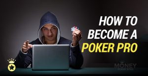 How to Become an Online Poker Pro – Everything You Need to Know