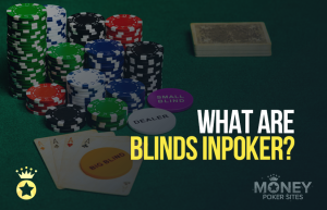 What are Blinds in Poker?